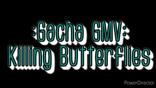 Gacha GMV: Killing Butterflies (Part 5 - The Story of Zero Euphrasia the Sorceress Slayer) Reupload