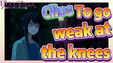 [Mieruko-chan]  Clips | To go weak at the knees