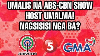 UMALIS NA ABS-CBN SHOW HOST UMALMA! NAGSISISI BA NA UMALIS DIN SA NILIPATANG TV NETWORK?