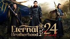 [WeTV] EP24 FINALE Eternal Brotherhood 2 (2025)