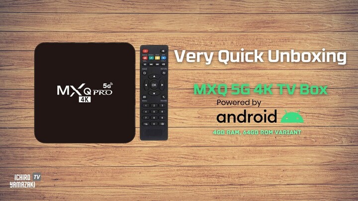 Very Quick Unboxing of MXQ 5G Android TV Box | Ichiro Yamazaki TV
