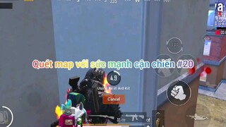 quét map với sức mạnh cận chiến #207