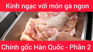 Kinh ngạc với món gà ngon chính gốc Hàn Quốc #2