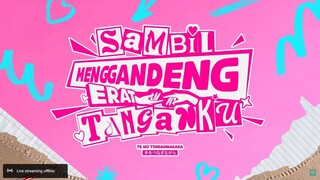 SAMBIL MENGGANDENG ERAT TANGANKU - 24052025