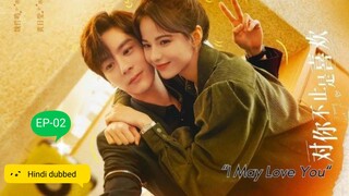 I May Love you|| EP-02 || Hindi dubbed|| Chinese drama