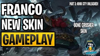FRANCO NEW SKIN "Bone Crusher" GAMEPLAY PART 3 | HOOK CITY UNLEASHED!!! | MLBB