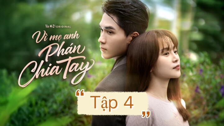 Tập 4 “Vì mẹ anh phán chia tay”