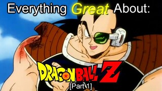 Everything Great About: Dragon Ball Z | (Part 1)