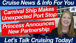 CRUISE NEWS! Carnival Ship Makes Unexpected Stop! Princess Announces New Partnership | We Fly Today!