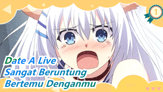 [Date A Live / Emosional] Roh, Aku Sangat Beruntung Bertemu Dengan Kalian_1