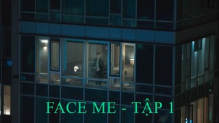 [Tập 1] Đối Mặt | Face Me (2024) | VietSub