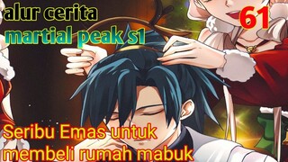 Alur Cerita Martial Peak S1 Part 61 : Seribu Emas Untuk Membeli Rumah Mabuk