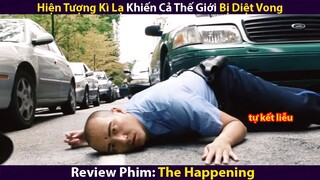 Review Phim: Hiện Tượng Kì Lạ Khiến Cả Thế Giới Bị Diệt Vong | Thảm Họa Toàn Cầu | Xi Nê Review