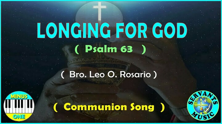 MINUS ONE - LONGING FOR GOD  -   Composed by Bro  Leo O  Rosario