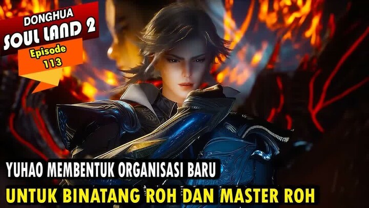 YUHAO BERHASIL MEMBUAT ORGANISASI BARU - Alur Cerita Soul Land 2 episode 113
