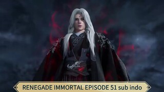 RENEGADE IMMORTAL EPISODE 51 sub indo