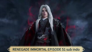 RENEGADE IMMORTAL EPISODE 51 sub indo