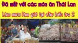 Đã mắt với các món ăn Thái Lan - Làm mưa làm gió tại cầu bến tre 2 | Lễ hội dừa lần V tại Bến Tre