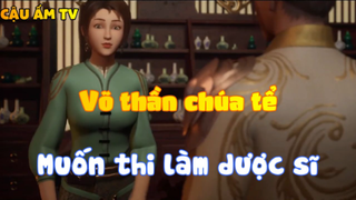 Võ thần chúa tể_Muốn thi làm dược sĩ