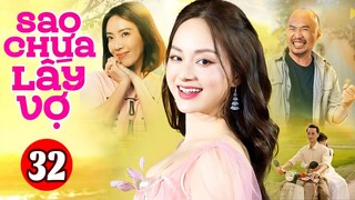 Phim Việt Nam Hay Nhất 2023 | Sao Chưa Lấy Vợ - Tập 32 | Phim Bộ Tình Cảm Việt Nam Mới Nhất