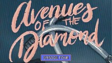 Avenues Of The Diamond π EPISODE 4