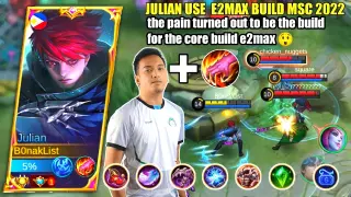 JULIAN  TRY BUILD E2MAX MSC 2022 NOT JUST ANY BUILD BUT A SICK BUILD | JULIAN GAMEPLAY