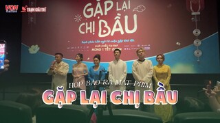 Họp báo ra mắt phim Gặp Lại Chị Bầu | TGT