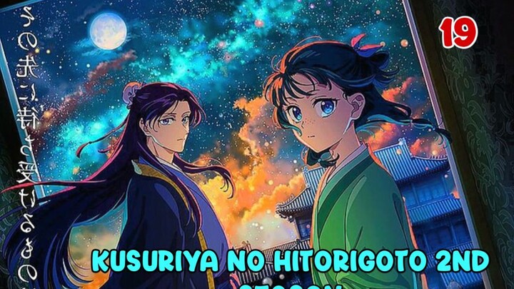 Kusuriya no Hitorigoto 2nd Season (The Apothecary Diaries Season 2) (Episode 19)
