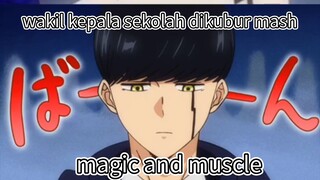 Wakil Kepala Sekolah dikubur mash | MAGIC AND MUSCLE