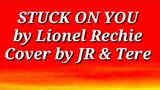 Stuck on you lyrics cover by Jr & Tere