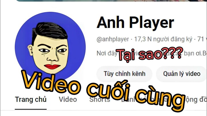 Đây sẽ là Video cuối cùng trên kênh Anh Player - TẠM BIỆT