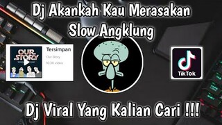 DJ AKANKAH KAU MERASAKAN RASA CINTA KU INI (TERSIMPAN-OUR STORY) SLOW ANGKLUNG VIRAL TIK TOK 2021 !