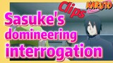 [NARUTO]  Clips |   Sasuke's domineering interrogation