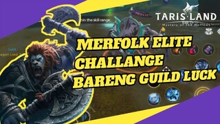 MERFOLK ELITE CHALLANGE GUILD LUCK - TARISLAND #TARISLANDIDCREATOR