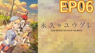 Dusk Beyond the End of the World S01 EP06 Japanese