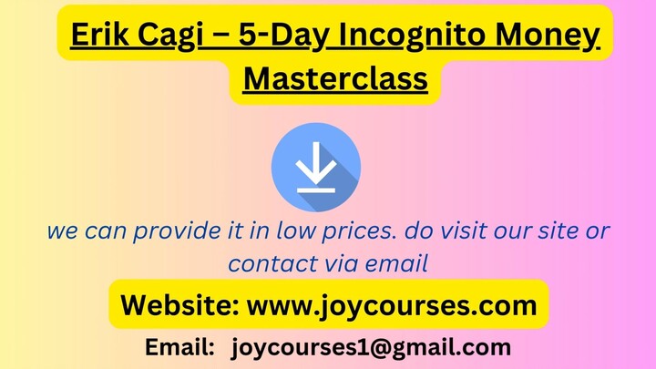 Erik Cagi – 5-Day Incognito Money Masterclass