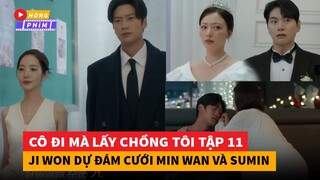 Cô Đi Mà Lấy Chồng Tôi Tập 11 - Đẩy Su Min lấy Min Wan, Ji Won cùng Ji Hyuk đi dự đám cưới|Hóng Phim