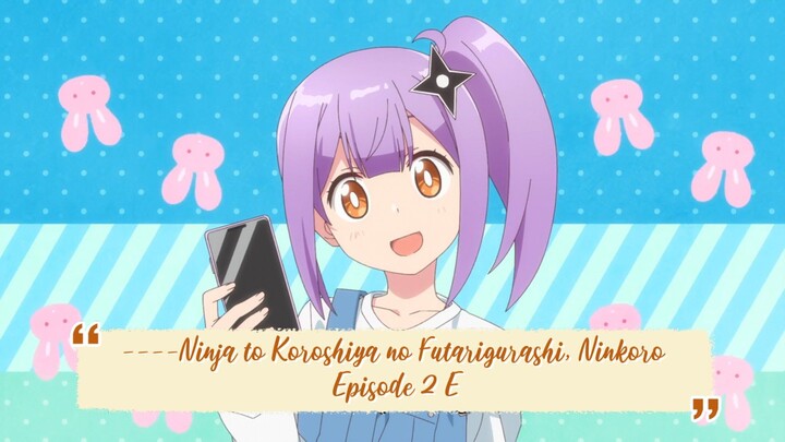 ----Ninja to Koroshiya no Futarigurashi, Ninkoro Episode 2 ENGLISH SUBBED----