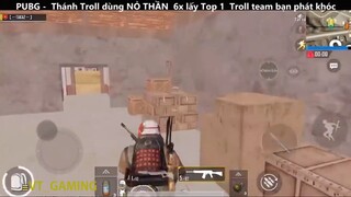 Thánh Troll dùng NỎ THẦN 6x lấy Top 1 Troll team bạn phát khóc p12