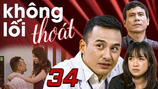 Không Lối Thoát - Tập 34 ✅ Trọn bộ Không Lối Thoát Full HD - Phim Việt Nam Hay Nhất 2024