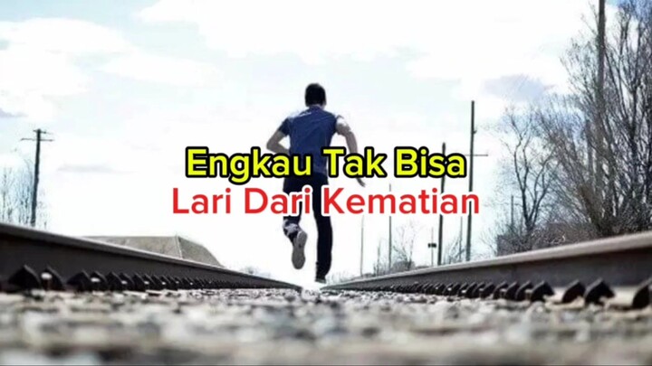 engkau Tak Bisa Lari Dari Kematian