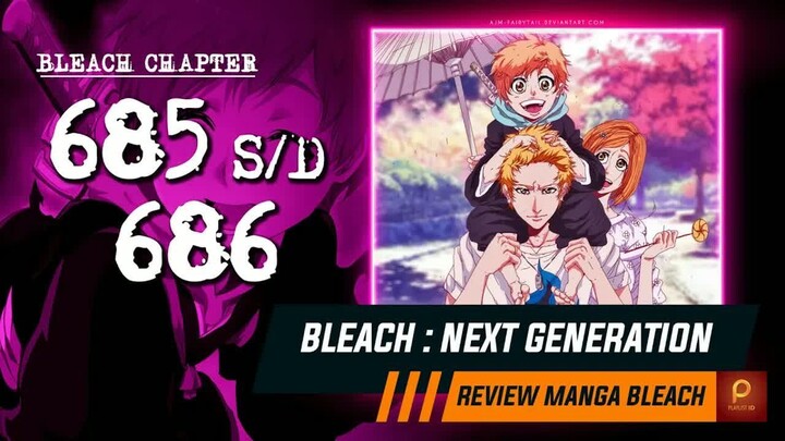 THE END ： LAHIRNYA SANG PENERUS, KUROSAKI KAZUI & ABARAI ICHIKA  -  Bleach Chapter 685 s - d 686