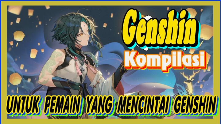 [Genshin, Kompilasi] Untuk pemain yang mencintai Genshin