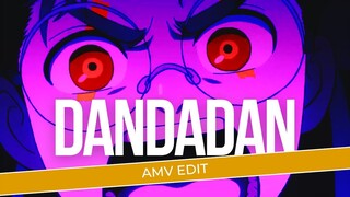 [AMV EDIT] | DANDADAN