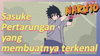 Sasuke Pertarungan yang membuatnya terkenal