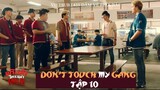 [Vietsub] Don't touch my gang EP.10