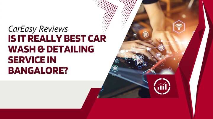 CarEasy Reviews 2025 - Is It Really Best Car Wash & Detailing Service in Bangalore
