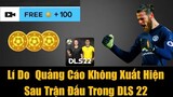 Lí Do Quảng Cáo Không Xuất Hiện Sau Trận Đấu Trong Dream League Soccer 2022 | DLS 22
