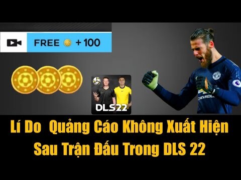 Lí Do Quảng Cáo Không Xuất Hiện Sau Trận Đấu Trong Dream League Soccer 2022 | DLS 22