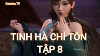 Tinh Hà Chí Tôn Tập 8